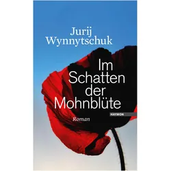 Im Schatten der Mohnblüte, Belletristik von Jurij Wynnytschuk, Alexander Kratochvil