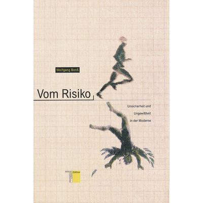 Vom Risiko, Gebundene Ausgabe von Wolfgang Bonss, Hamburger Edition, HIS, 978-3-930908-20-2