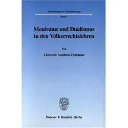 Monismus und Dualismus in den Völkerrechtslehren., Fachbücher von Christine Amrhein-Hofmann