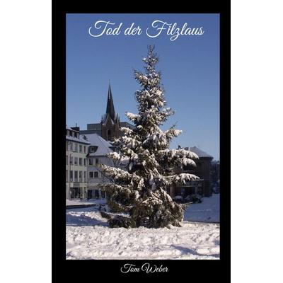 Tod der Filzlaus, Taschenbuch von Tom Weber, BoD – Books on Demand, 978-3-695-72434-5