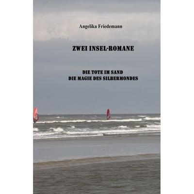 Zwei Insel-Romane, Taschenbuch von Angelika Friedemann, Epubli, 978-3-7584-8759-0