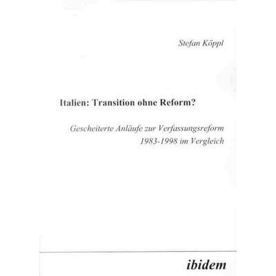 Italien: Transition ohne Reform?, Taschenbuch von Stefan Köppl, Ibidem, 978-3-89821-262-5