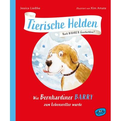 Tierische Helden: Wie Bernhardiner Barry zum Lebensretter wurde, Gebundene Ausgabe von Jessica Liedtke, Woow Books, 978-3-03967-041-3