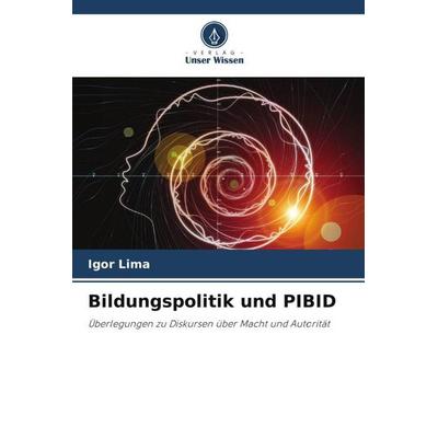 Bildungspolitik und PIBID, Taschenbuch von Igor Lima, Verlag Unser Wissen, 978-620-6-32866-7