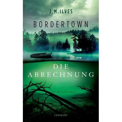 Bordertown – Die Abrechnung, Taschenbuch von J. M. Ilves, Suhrkamp, 978-3-518-46922-4