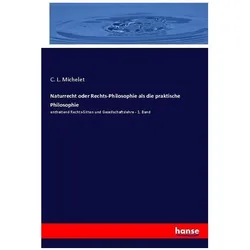 Naturrecht oder Rechts-Philosophie als die praktische Philosophie, Fachbücher von C. L. Michelet