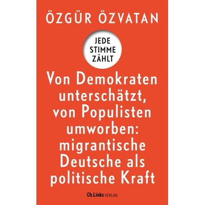 Jede Stimme zählt, Gebundene Ausgabe von Özgür Özvatan, Ch. Links Verlag, 978-3-96289-248-7