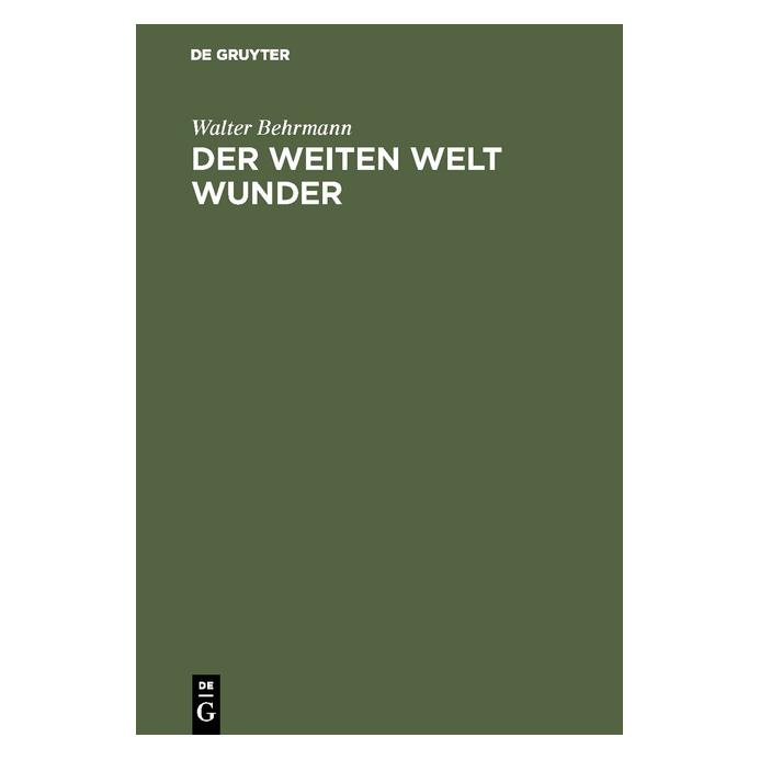 De Gruyter Behrmann:Der weiten Welt Wunder (Deutsch, Hardcover, Walter Behrmann) (67772260)