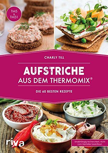 Charly Till - Aufstriche aus dem Thermomix®: Die 75 besten Rezepte - Preis vom 06.10.2026 07:26:00 h