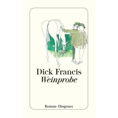 Weinprobe, Taschenbuch von Dick Francis, Diogenes Verlag AG