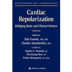 Cardiac Repolarization, Fachbücher von Charles Antzelevitch, Ihor Gussak, Win K. Shen, Preben Bjerregaard, Stephen C. Hammill