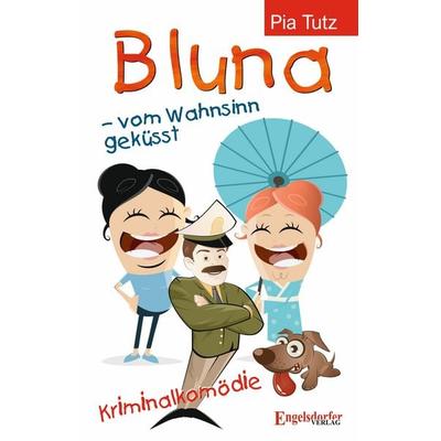 Bluna – vom Wahnsinn geküsst, Taschenbuch von Pia Tutz, Engelsdorfer Verlag
