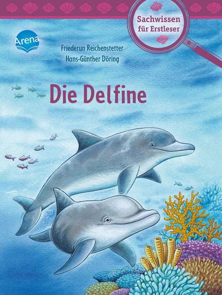 Friederun Reichenstetter - Die Delfine: Sachwissen über Natur und Tiere zum Lesenlernen für Kinder ab 6 Jahren (Der Bücherbär. Sachwissen für Erstleser) - Preis vom 15.10.2026 23:06:25 h
