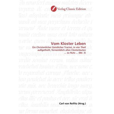 Vom Kloster Leben, Taschenbuch von , Verlag Classic Edition, 978-3-86932-892-8