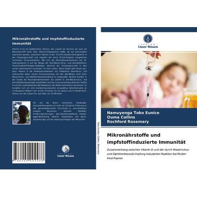 Mikronährstoffe und impfstoffinduzierte Immunität, Taschenbuch von Namuyenga Toko Eunice,Ouma Collins,Rochford Rosemary, Verlag Unser Wissen,