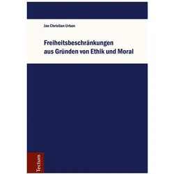 Freiheitsbeschränkungen aus Gründen von Ethik und Moral, Fachbücher von Jan Christian Urban
