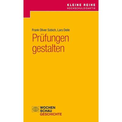 Prüfungen gestalten, Taschenbuch von Lars Deile,Frank Sobich, Wochenschau, 978-3-7344-1606-4