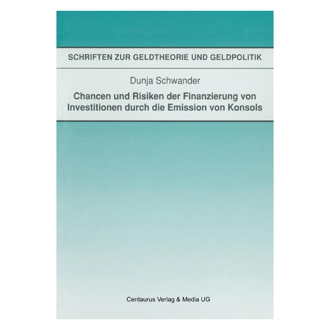 Centaurus Chancen und Risiken der Finanzierung von Investitionen durch die Emission von Konsols (Softcover, Dunja Schwander) (55594709)