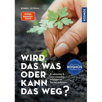 Wird das was oder kann das weg?, Taschenbuch von Bärbel Oftring, Kosmos, 978-3-440-18421-9