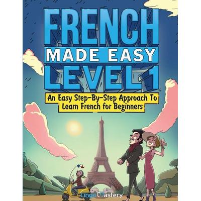 French Made Easy Level 1, Taschenbuch von Lingo Mastery, Lingo Mastery, 978-1-951949-54-9