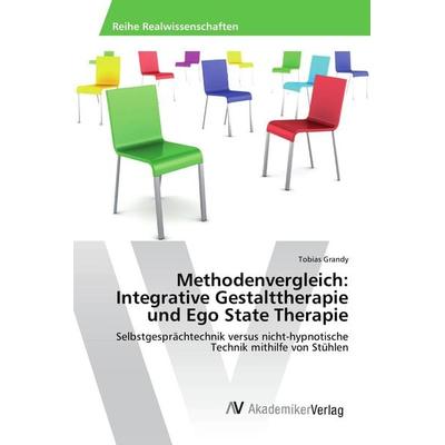 Methodenvergleich: Integrative Gestalttherapie und Ego State Therapie, Taschenbuch von Tobias Grandy, AV Akademikerverlag, 978-3-639-72598-8