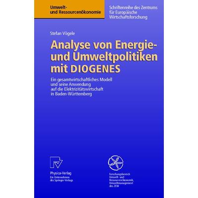 Analyse von Energie- und Umweltpolitiken mit DIOGENES, Taschenbuch von Stefan Vögele, Physica, 978-3-7908-1370-8