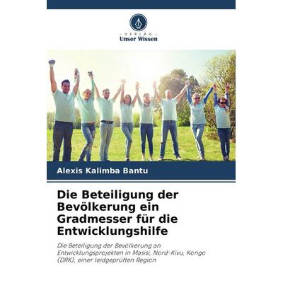 Die Beteiligung der Bevölkerung ein Gradmesser für die Entwicklungshilfe, Taschenbuch von Alexis Kalimba Bantu, Verlag Unser Wissen