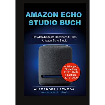 Amazon Echo Studio Buch, Gebundene Ausgabe von Alexander Lechoba, BoD – Books on Demand, 978-3-7543-4963-2