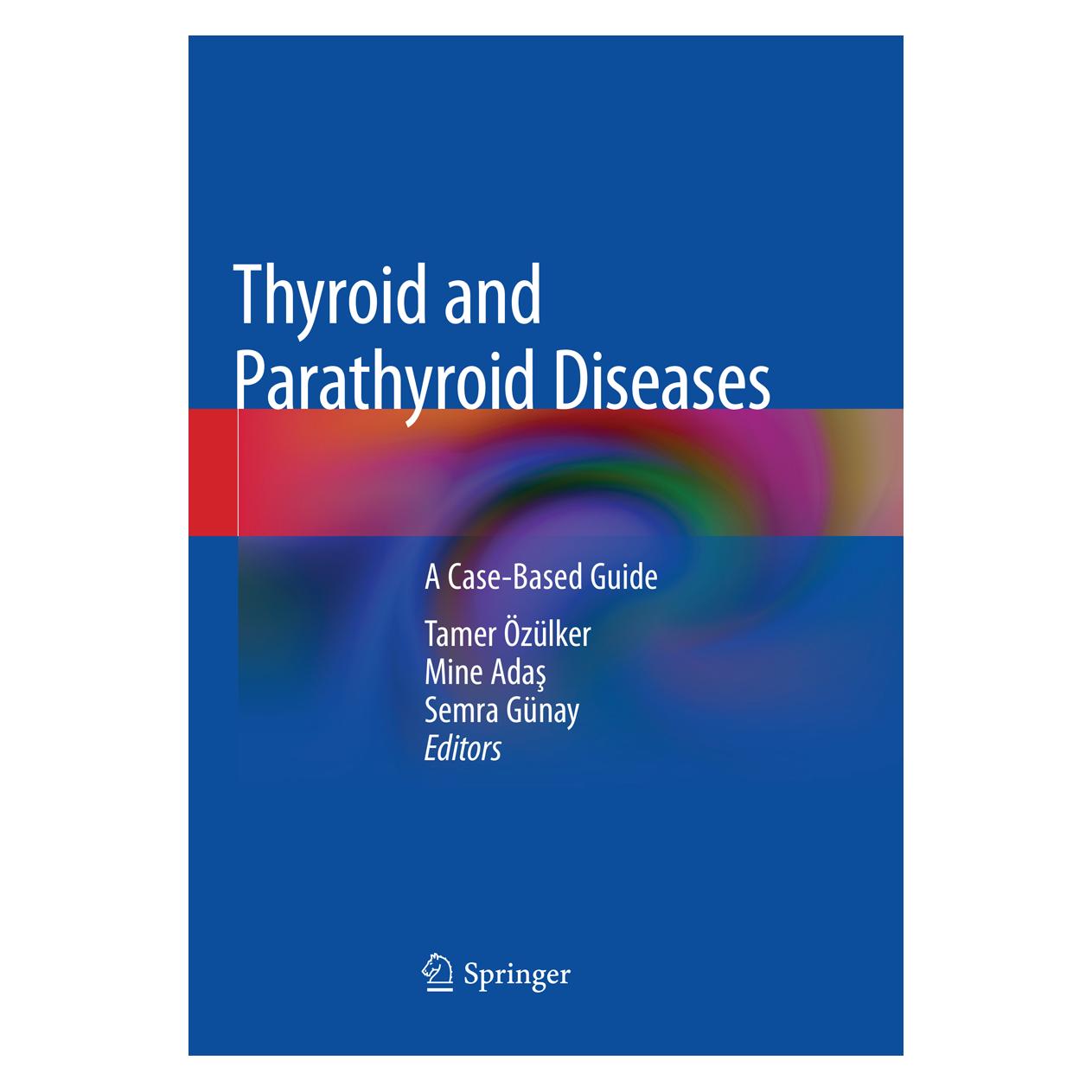 Springer Thyroid and Parathyroid Diseases (Englisch, Mine Adas, Semra Günay, Tamer Özülker) (56112790)