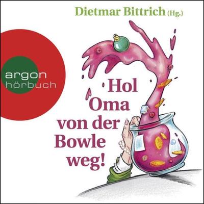 Hol Oma von der Bowle weg! - Dietmar Bittrich, Audio, 9783732419012