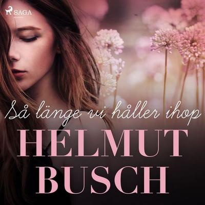 Så länge vi håller ihop - Helmut Busch, Audio, 4066339966963