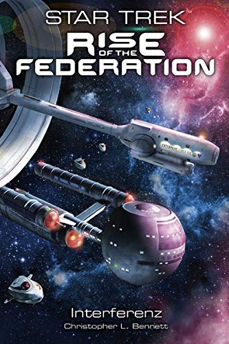 Bennett, Christopher L. - Star Trek - Rise of the Federation 5: Interferenz - Preis vom 17.10.2026 19:25:27 h