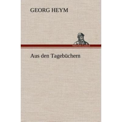 Aus den Tagebüchern, Gebundene Ausgabe von Georg Heym, Tredition, 978-3-8495-3459-2