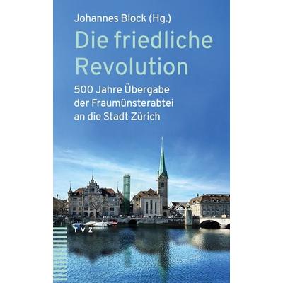 Die friedliche Revolution, Taschenbuch von , Theologischer Verlag Zürich, 978-3-290-18720-0