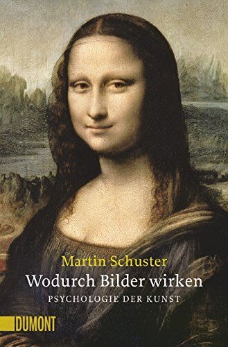 Martin Schuster - Wodurch Bilder wirken. Psychologie der Kunst (NA) (Taschenbücher) - Preis vom 14.10.2026 23:07:16 h