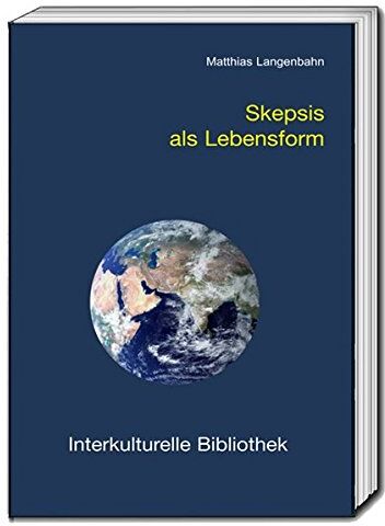Matthias Langenbahn - Skepsis als Lebensform (Interkulturelle Bibliothek) - Preis vom 09.10.2026 07:28:09 h
