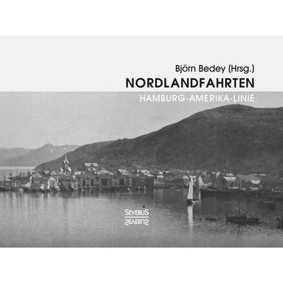 Nordlandfahrten – Kreuzfahrt durch die Geschichte Nordeuropas, Taschenbuch von Björn Bedey, Severus Verlag, 978-3-96345-184-3