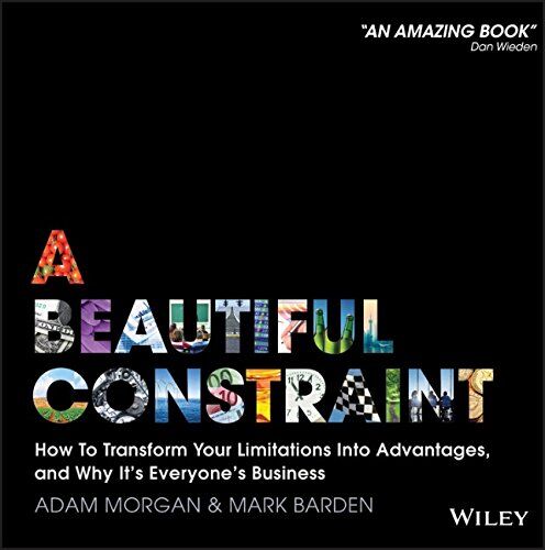 Adam Morgan - A Beautiful Constraint: How To Transform Your Limitations Into Advantages, and Why It's Everyone's Business - Preis vom 09.10.2026 07:28:09 h