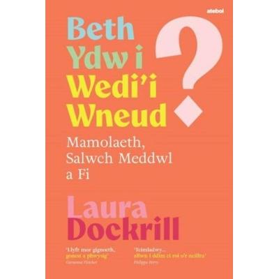 Beth Ydw i Wedi'i Wneud? Mamolaeth, Salwch Meddwl a Fi, Taschenbuch von Laura Dockrill, Atebol Cyfyngedig, 978-1-80106-558-0
