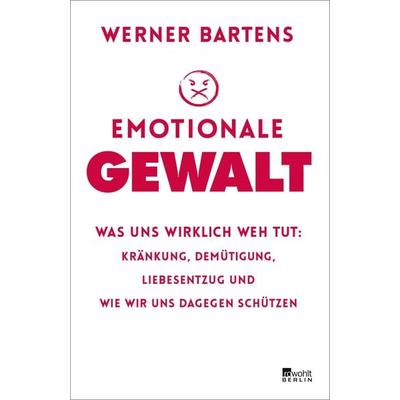 Emotionale Gewalt, Gebundene Ausgabe von Werner Bartens, Rowohlt Berlin, 978-3-7371-0028-1