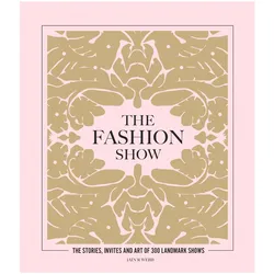 The Fashion Show: The Stories, Invites and Art of 300 Landmark Shows, Sachbücher von Iain R Webb