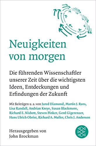 John Brockman - Neuigkeiten von morgen: Die führenden Wissenschaftler unserer Zeit über die wichtigsten Ideen, Entdeckungen und Erfindungen der Zukunft - Preis vom 13.10.2026 11:25:28 h
