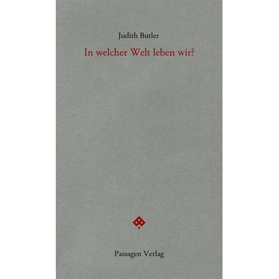 In welcher Welt leben wir?, Taschenbuch von Judith Butler, Passagen, 978-3-7092-0578-5