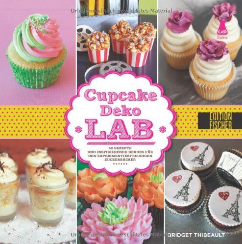 Bridget Thibeault - Cupcake-Deko-Lab: 52 Rezepte und inspirierende Dekors für den experimentierfreudigen Zuckerbäcker - Preis vom 30.09.2026 09:01:18 h