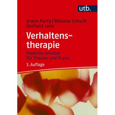 Verhaltenstherapie, Taschenbuch von Erwin Parfy,Bibiana Schuch,Gerhard Lenz, Utb GmbH, 978-3-8252-6342-3