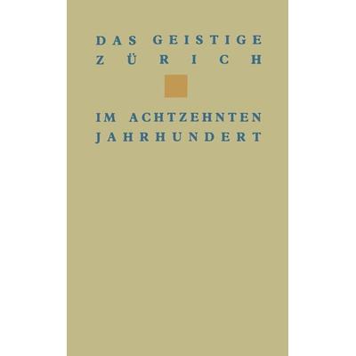 Das geistige Zürich im 18. Jahrhundert, Taschenbuch von Wehrli, Springer Basel, 978-3-0348-6672-9