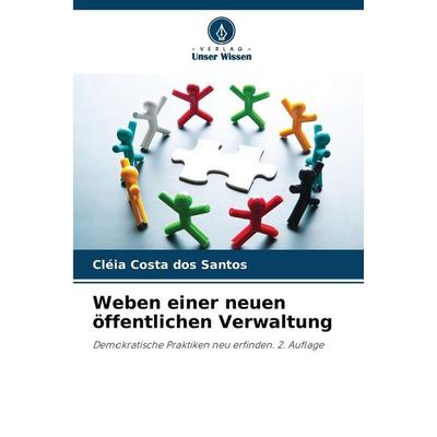 Weben einer neuen öffentlichen Verwaltung, Taschenbuch von Cléia Costa dos Santos, Verlag Unser Wissen, 978-620-9-36272-9