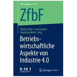 Betriebswirtschaftliche Aspekte von Industrie 4.0, Fachbücher von Mischa Seiter, Lars Grünert, Sebastian Berlin