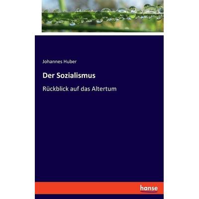 Der Sozialismus, Taschenbuch von Johannes Huber, Hansebooks, 978-3-348-08295-2