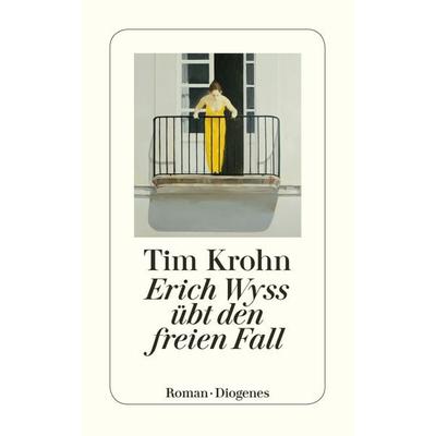 Erich Wyss übt den freien Fall, Taschenbuch von Tim Krohn, Diogenes Verlag AG, 978-3-257-24471-7
